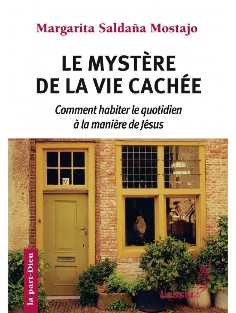 Le mystère de la vie cachée - Margarita Saldaña - LESSIUS