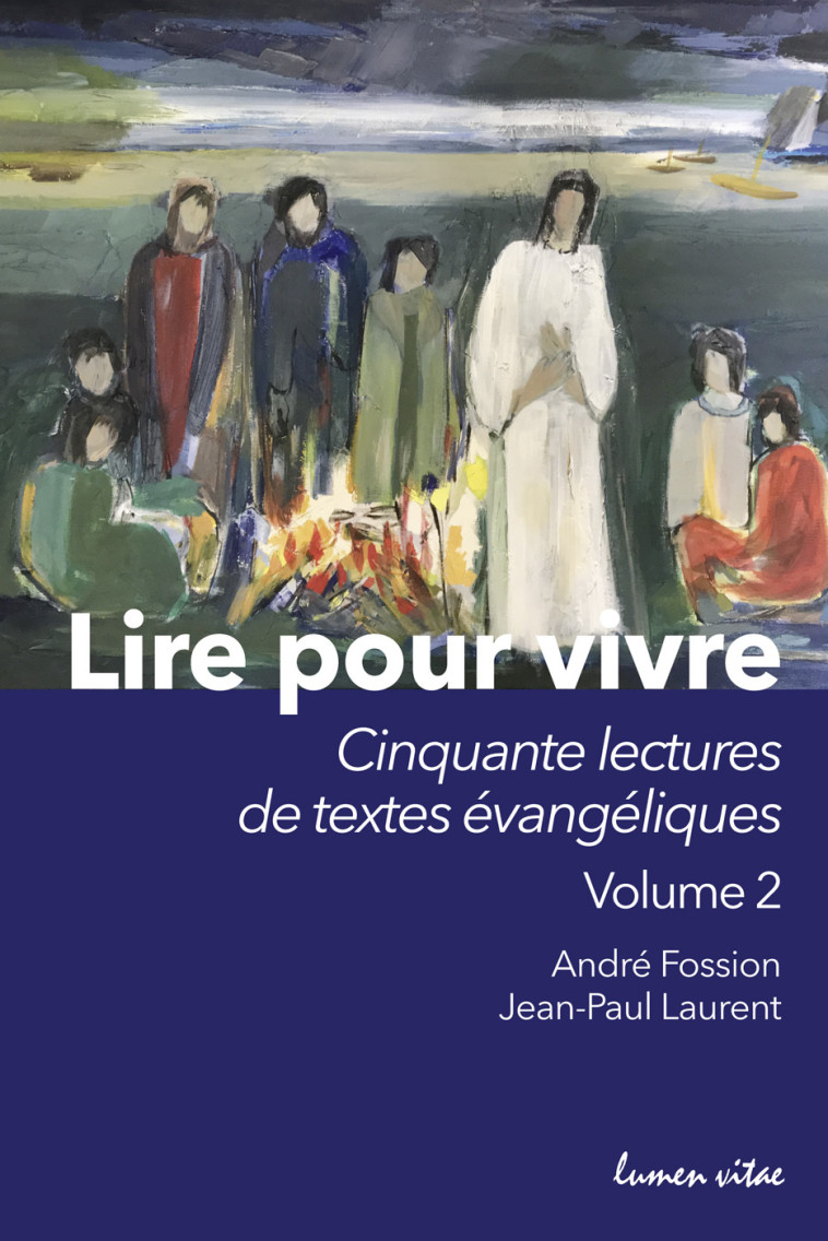 Lire pour vivre - volume 2 50 nouvelles lectures de textes - André Fossion, Jean-Paul Didierlaurent - LUMEN VITAE