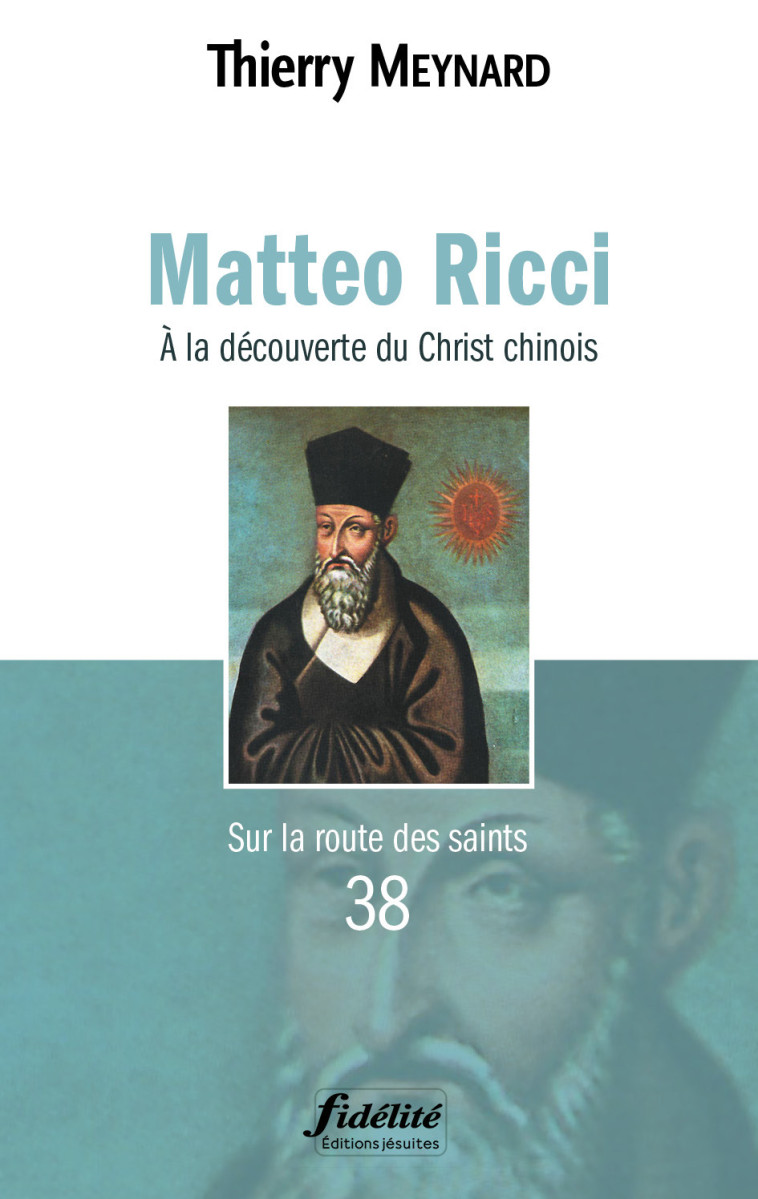 Matteo Ricci. À la découverte du Christ chinois - Thierry Meynard, Thierry Meynard - FIDELITE