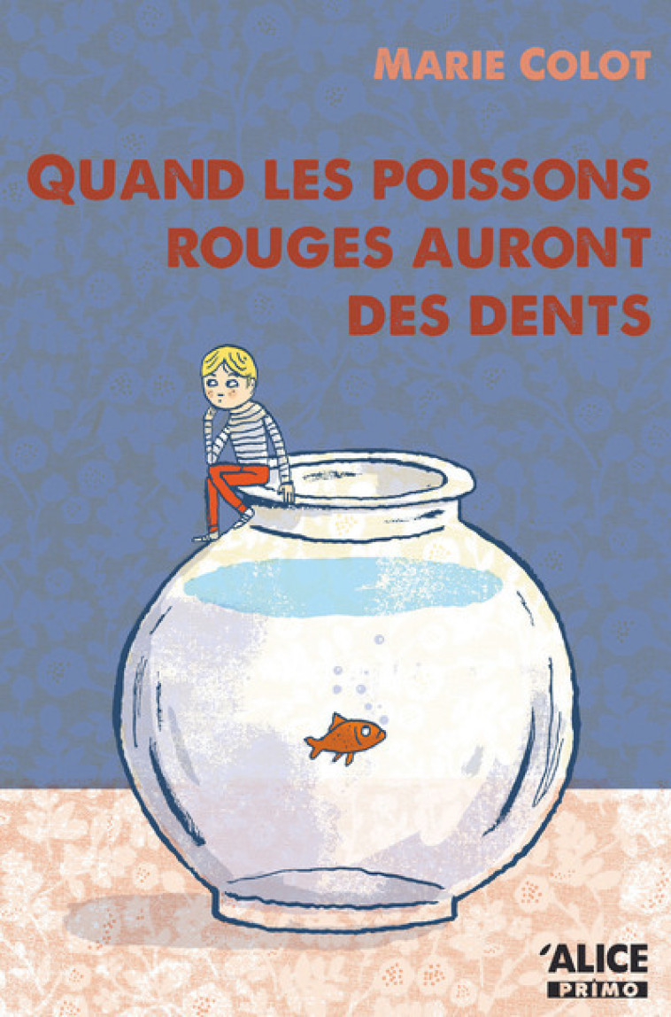 Quand les poissons rouges auront des dents - Marie Colot, Philippe de Kemmeter - ALICE