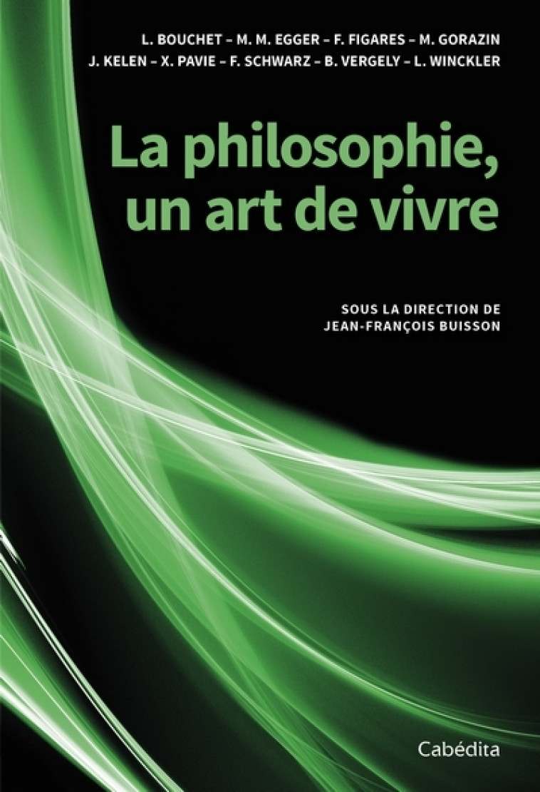 LA PHILOSOPHIE, UN ART DE VIVRE -  Collectif,  Sous la direction de Jean-François Buisson - CABEDITA