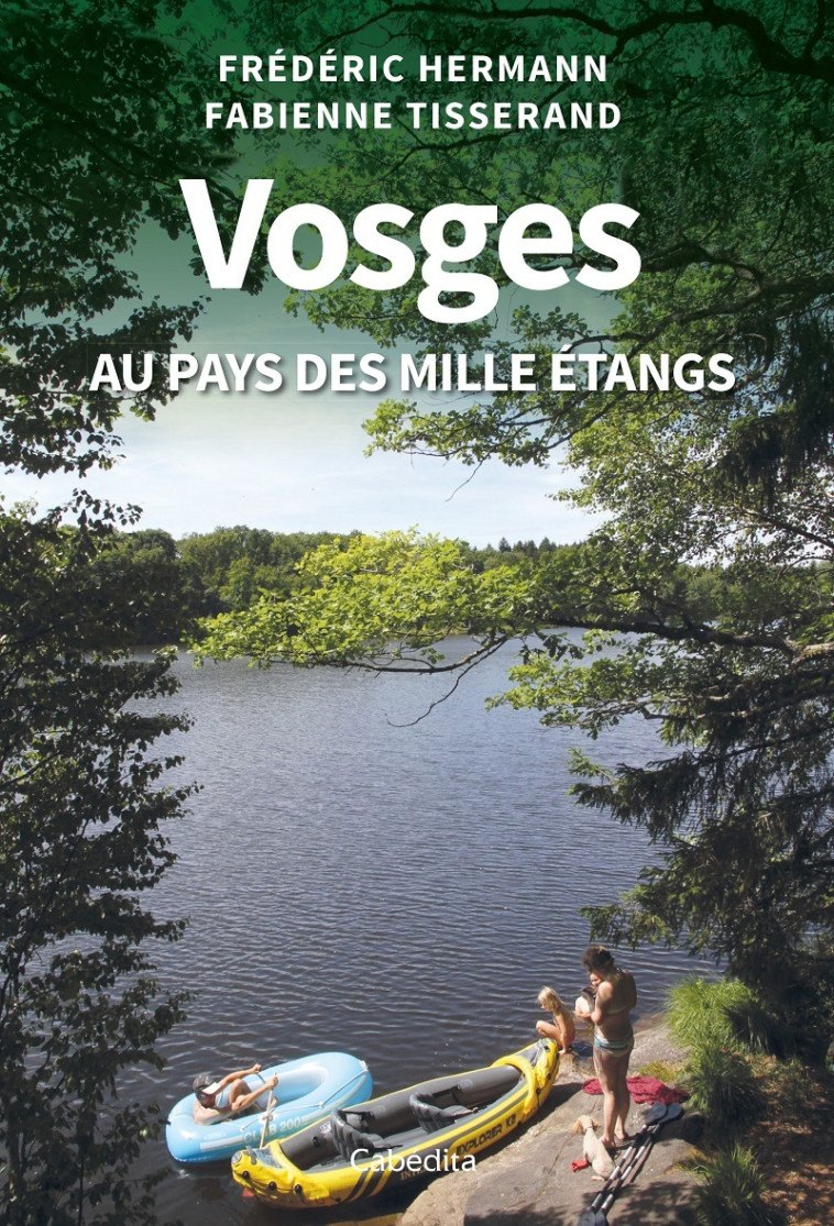 VOSGES AU PAYS DES MILLE ETANGS - FREDERIC HERMANN, FABIENNE TISSERAND - CABEDITA