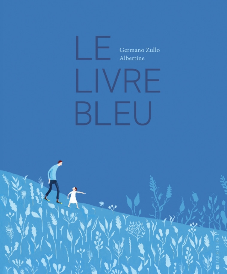 Le livre bleu - Germano ZULLO, Albertine Albertine,  Albertine - LA JOIE DE LIRE