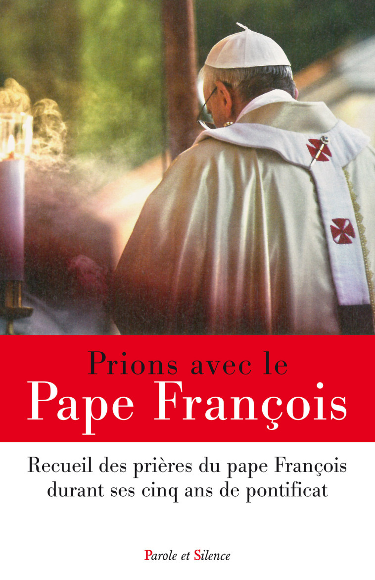 Prions avec le pape François - Jorge Bergoglio - Pape François - PAROLE SILENCE