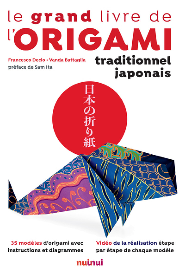 Le Grand Livre de l'Origami traditionnel japonais - Francesco Decio, Vanda Battaglia, Sam ITA - NUINUI