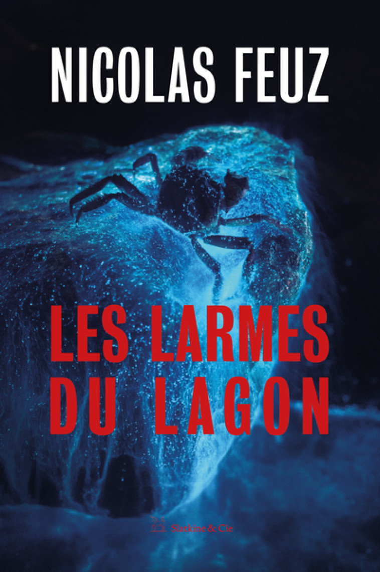 Les larmes du lagon - Nicolas Feuz - SLATKINE ET CIE