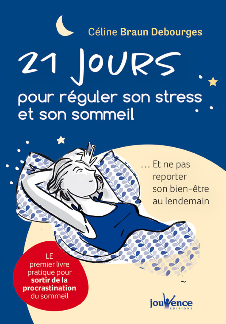 21 jours pour réguler son stress et son sommeil  - CELINE BRAUN DEBOURGES - JOUVENCE