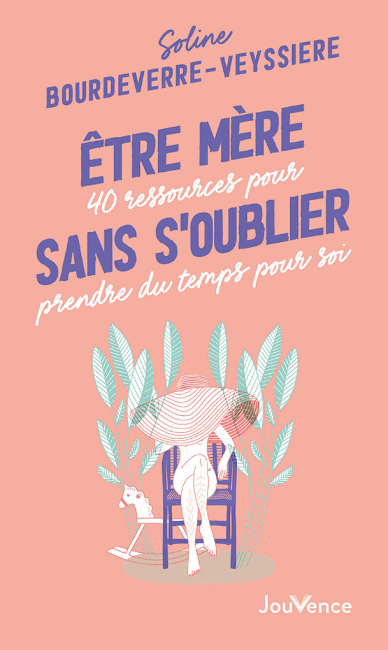 Etre mère sans s'oublier - Soline Bourdeverre-Veyssiere - JOUVENCE