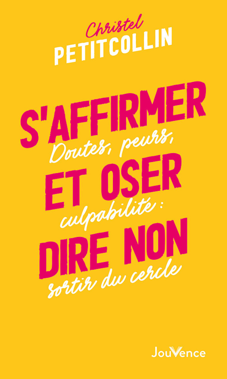 S'affirmer et oser dire non  - Christel Petitcollin - JOUVENCE