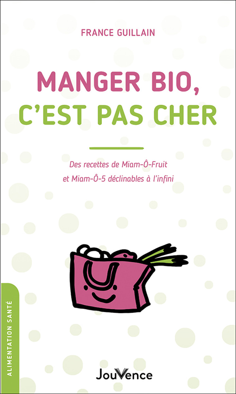 Manger bio, c'est pas cher - France Guillain - JOUVENCE