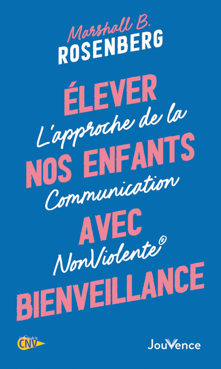 Elever nos enfants avec bienveillance - Marshall B. Rosenberg - JOUVENCE