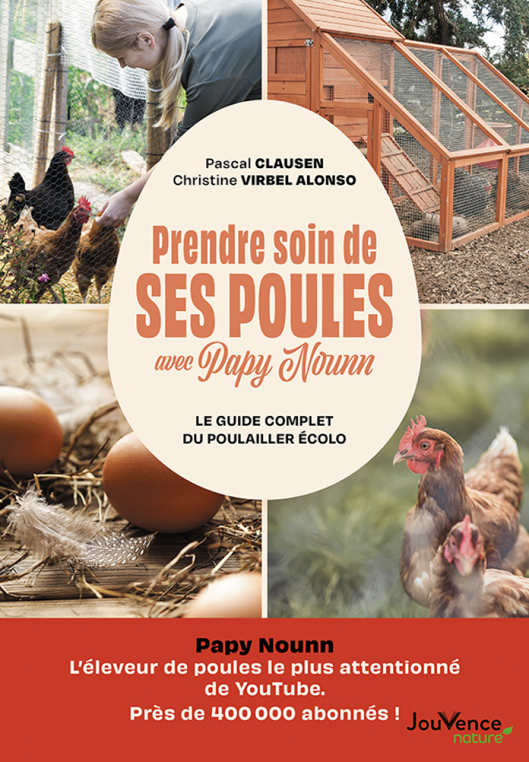 Prendre soin de ses poules avec Papy Nounn - Christine Virbel Alonso, Pascal Clausen - JOUVENCE