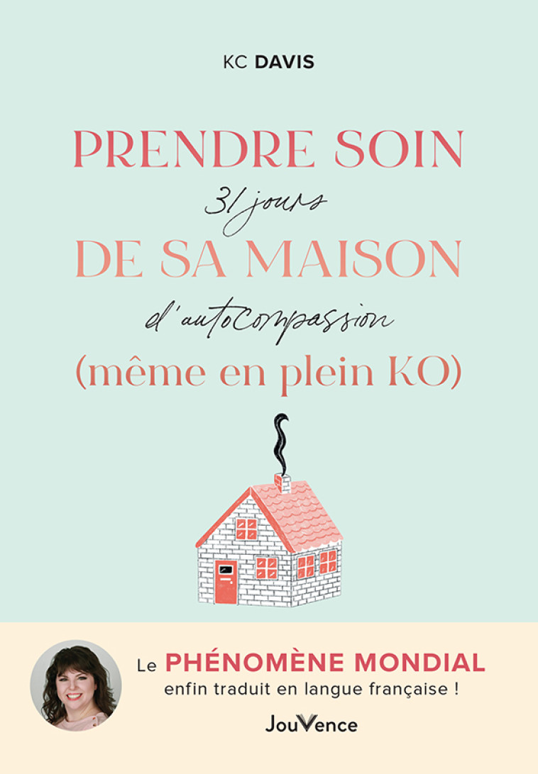 Prendre soin de sa maison (même en plein KO) - Christophe Billon, Kc Davis - JOUVENCE