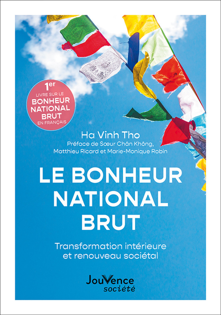 Le Bonheur National Brut - Matthieu Ricard, Tho Ha Vinh, Chan Khong, Marie-Monique Robin - JOUVENCE