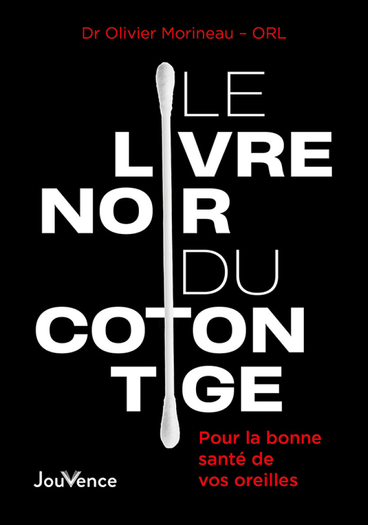 Le Livre noir du coton-tige - Olivier Morineau - JOUVENCE