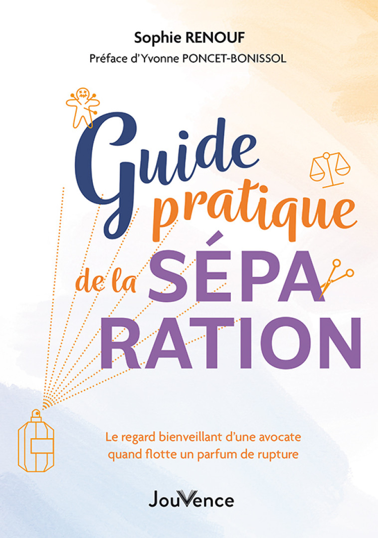 Guide pratique de la séparation - Sophie Renouf, Yvonne Poncet-Bonissol - JOUVENCE