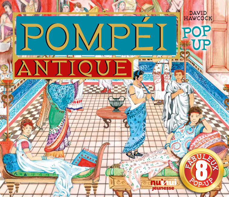 Pop-up historiques - Pompéi antique - David Hawcock, Alberto Bertolazzi, Margherita Borin, Baptiste Levy-Gastaud - NUINUI JEUNESSE