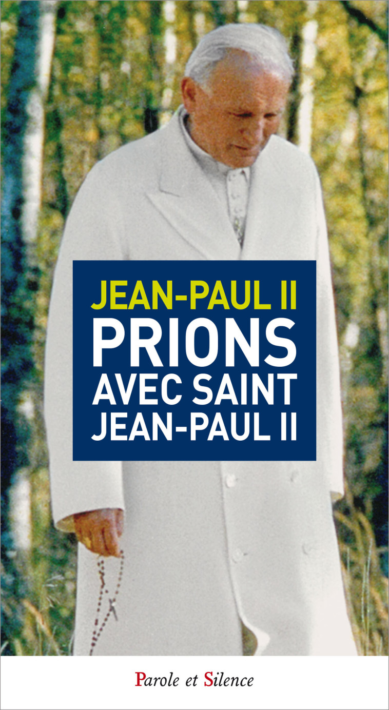 Prions avec Saint Jean-Paul II - Karol Wojtyla Jean-Paul II / - PAROLE SILENCE