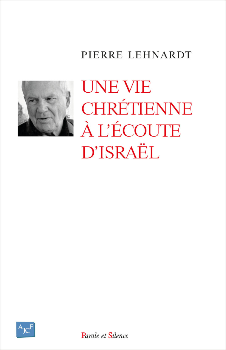 Une vie chrétienne à l'écoute d'Israël - Pierre Lenhardt - PAROLE SILENCE