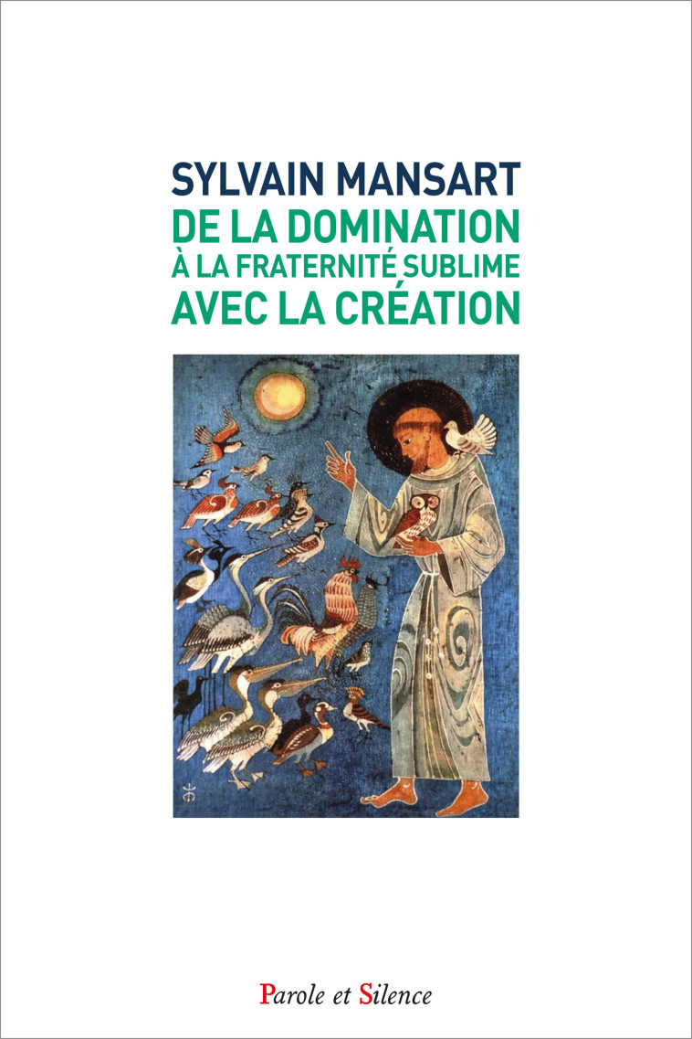 De la domination à la fraternité sublime avec la création - Sylvain Mansart - PAROLE SILENCE