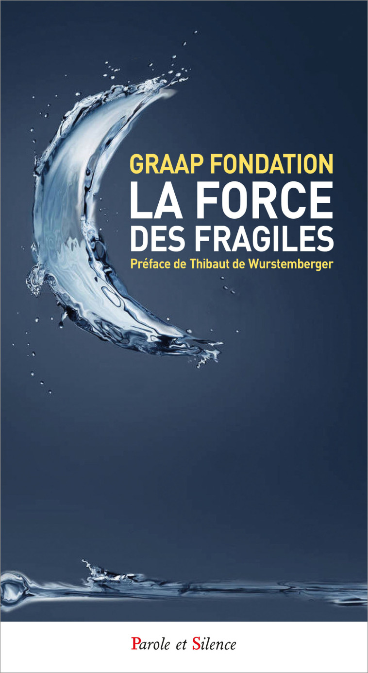 La force des fragiles -  GRAAP - PAROLE SILENCE