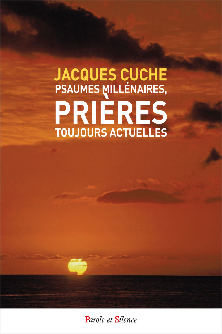 Psaumes millénaires, prières toujours actuelles - Jacques Cuche - PAROLE SILENCE