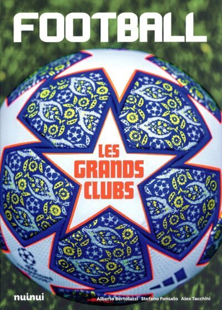 Football - Les grands clubs - Alex Tacchini, Stefano Fonsato, Alberto Bertolazzi - NUINUI