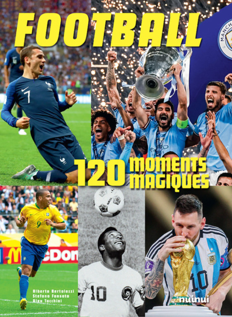 Football - 120 moments magiques - Alberto Bertolazzi, Alex Tacchini, Stefano Fonsato - NUINUI