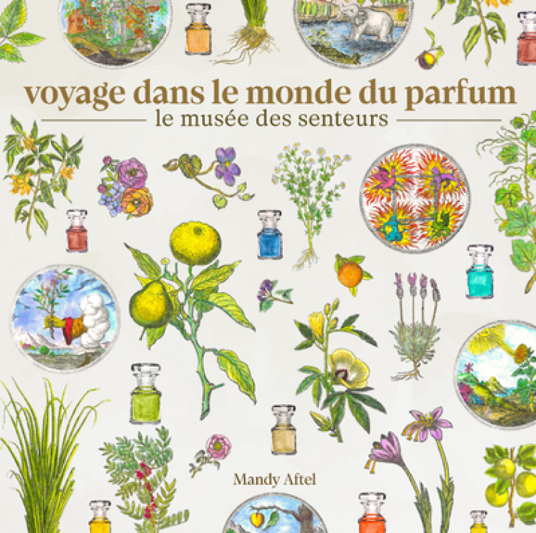 Voyage dans le monde du parfum - Le musée des senteurs - Nuinui Nuinui,  Nuinui, Mandy Aftel, Foster Curry, Clarissa Pinkola Estés Reyés - NUINUI