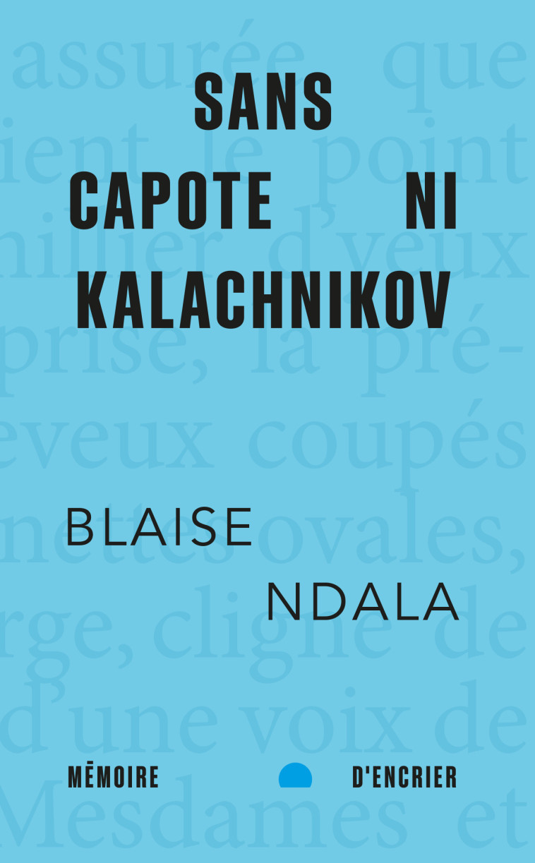 Sans capote ni kalachnikov - Blaise Ndala - MEMOIRE ENCRIER