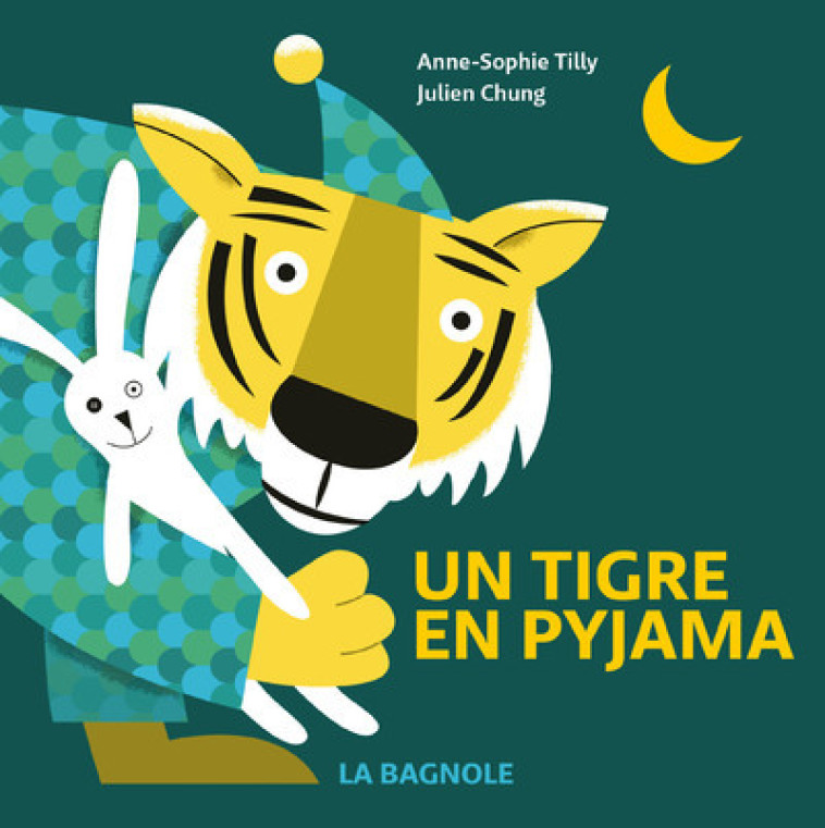 Un tigre en pyjama - Julien Chung, Anne-Sophie Tilly - LA BAGNOLE