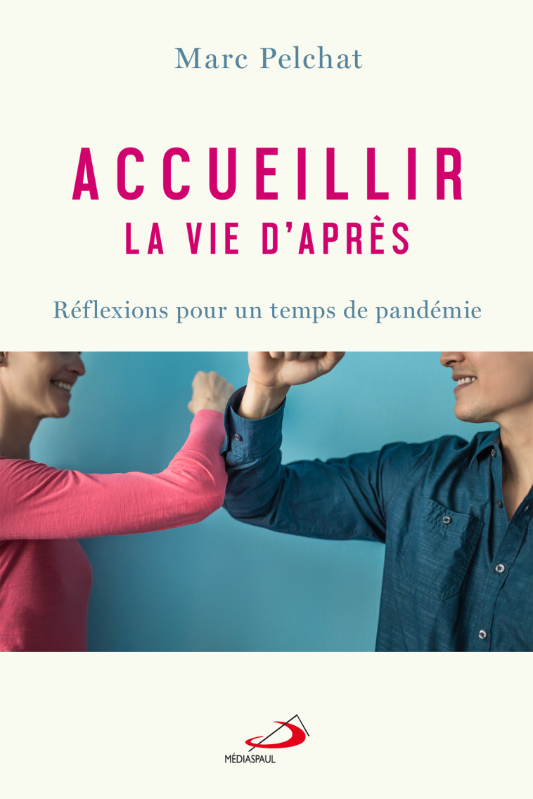 ACCUEILLIR LA VIE D'APRÈS - Marc Pelchat,  Pelchat marc - MEDIASPAUL