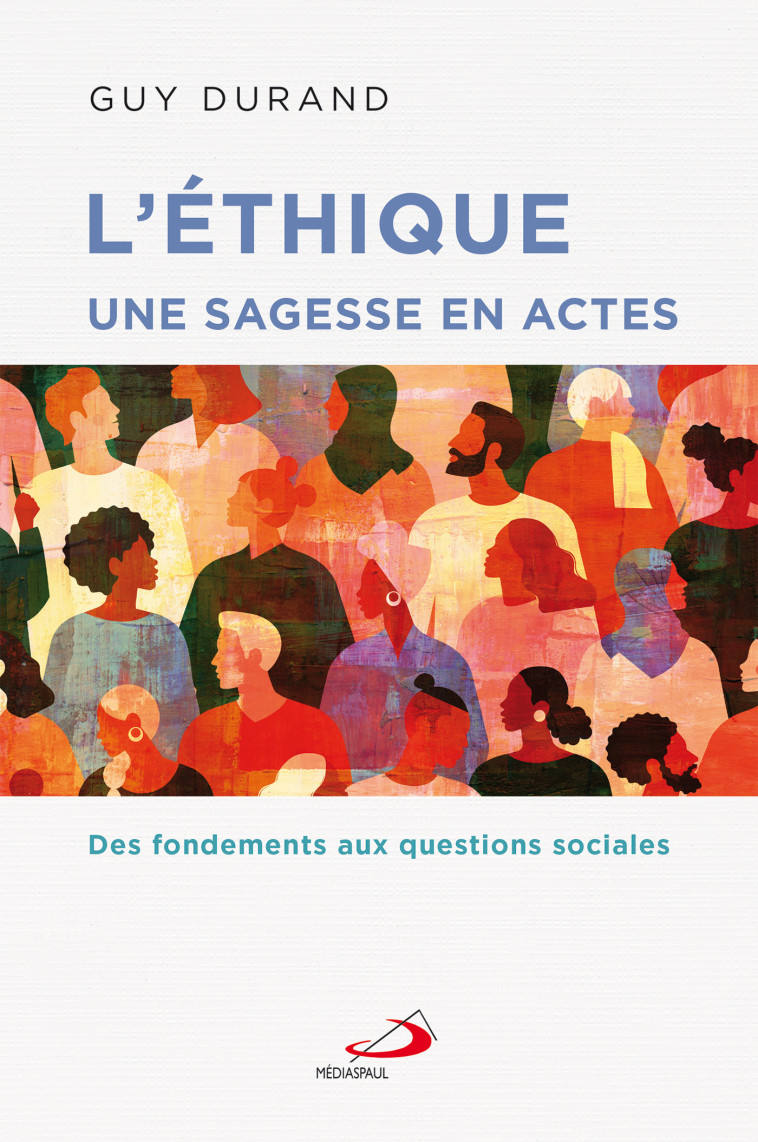 ETHIQUE UNE SAGESSE EN ACTES (L') - Guy Durand - MEDIASPAUL