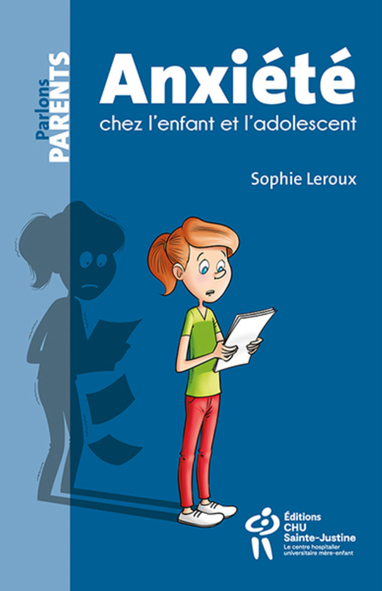 ANXIETE CHEZ L'ENFANT ET L'ADOLESCENT -  LEROUX SOPHIE - STE JUSTINE