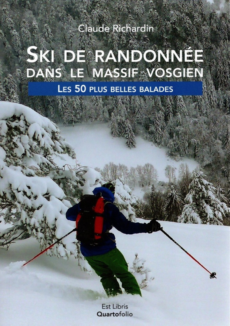 SKI DE RANDONNÉE DANS LE MASSIF VOSGIEN - LES 50 PLUS BELLES BALADES - CLAUDE RICHARDIN - EST LIBRIS