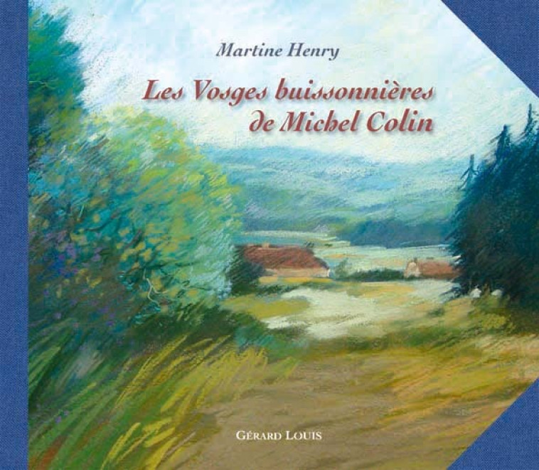 LES VOSGES BUISSONNIÈRES DE MICHEL COLIN - Martine Henry - PLI