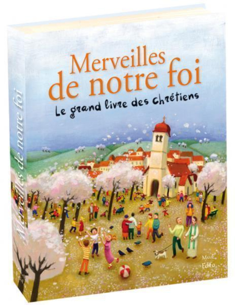 Merveilles de notre foi. Le grand livre des chrétiens - Sophie de Mullenheim, Carine Sanson - MAME