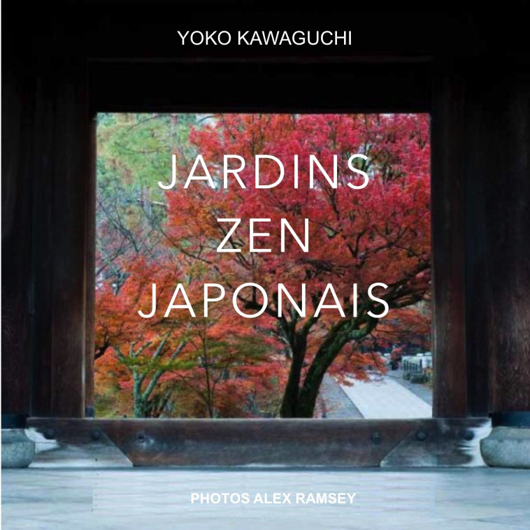 Jardins zen japonais - Yoko Kawaguchi,  Ramsay Alex - SYNCHRONIQUE