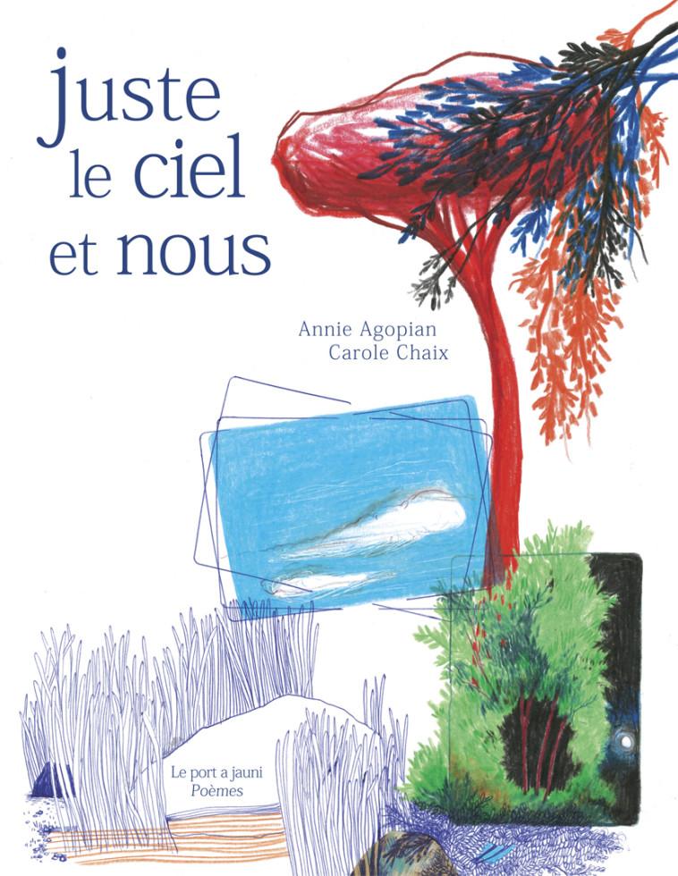 JUSTE LE CIEL ET NOUS - Annie Agopian, Carole Chaix, Golan HAJI - PORT A JAUNI