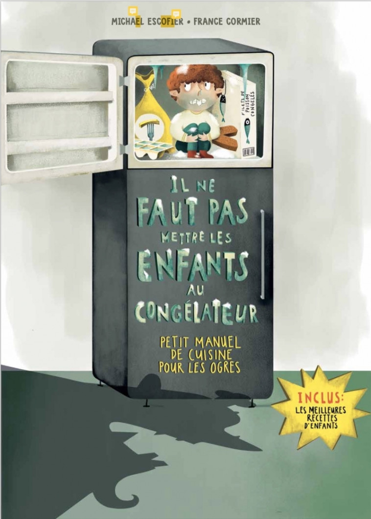 Il ne faut pas mettre les enfants au congélateur - petit man - Michaël Escoffier, France Cormier - D EUX