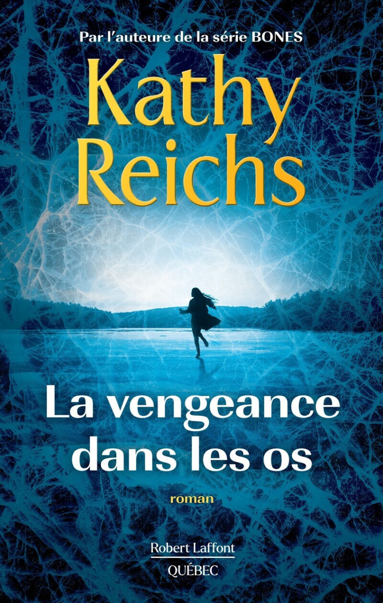 La vengeance dans les os - Kathy Reichs, Dominique Haas, Stéphanie Leigniel - ROBERT LAFFONT