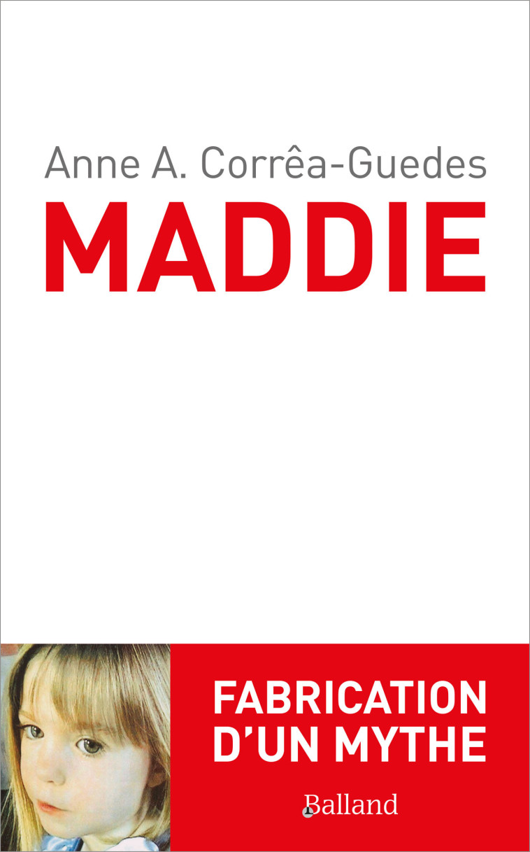 Maddie. Fabrication d'un mythe - Anne Corrêa-Guedes - BALLAND