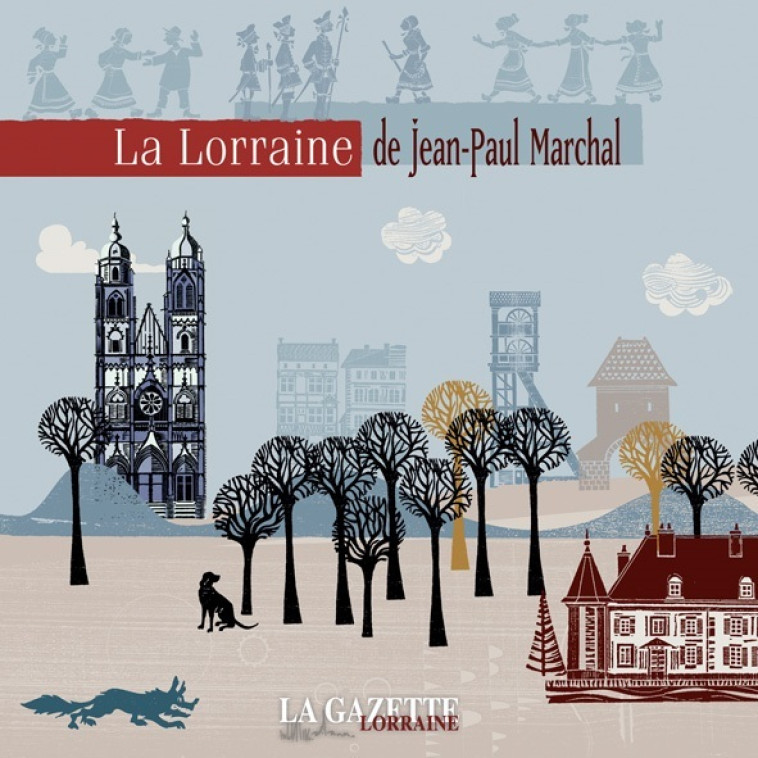 LA LORRAINE DE JEAN-PAUL MARCHAL - JEAN-PAUL MARCHAL - GAZETTELORRAINE