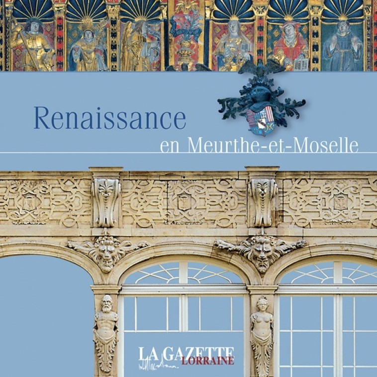 RENAISSANCE EN MEUTHE-ET-MOSELLE -  Collectif - GAZETTELORRAINE