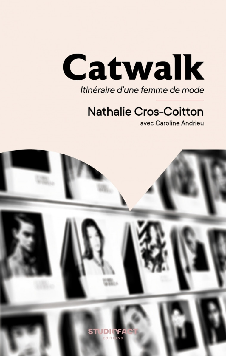 Catwalk - Itinéraire d'une femme de mode - Nathalie CROS-COITTON, Caroline ANDRIEU - STUDIOFACT