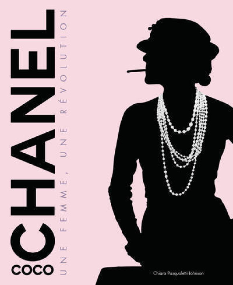 Coco Chanel - Une femme, une révolution - Chiara Pasqualetti Johnson, Emmanuelle Peras - WHITE STAR