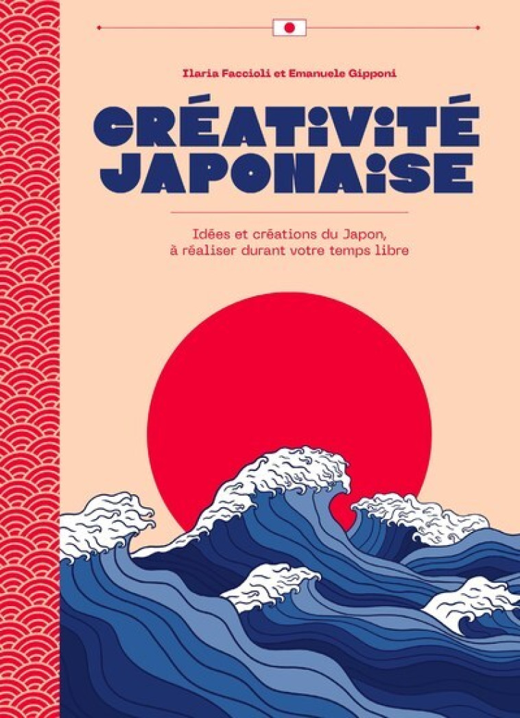 Créativité japonaise - Idées et créations du Japon, à réaliser durant votre temps libre - Ilaria Faccioli, Emanuele Gipponi - WHITE STAR