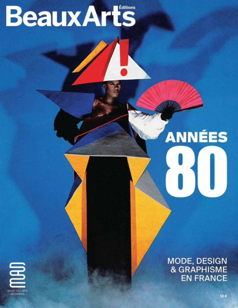 Années 80. Mode, Design et Graphisme en France - XXX - BEAUX ARTS ED