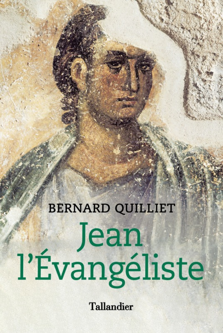 Jean l'évangéliste - Bernard Quilliet - TALLANDIER