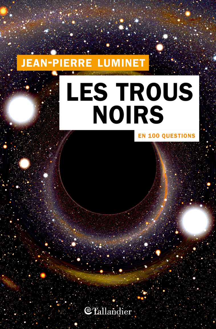 Les trous noirs en 100 questions - Jean-Pierre Luminet - TALLANDIER